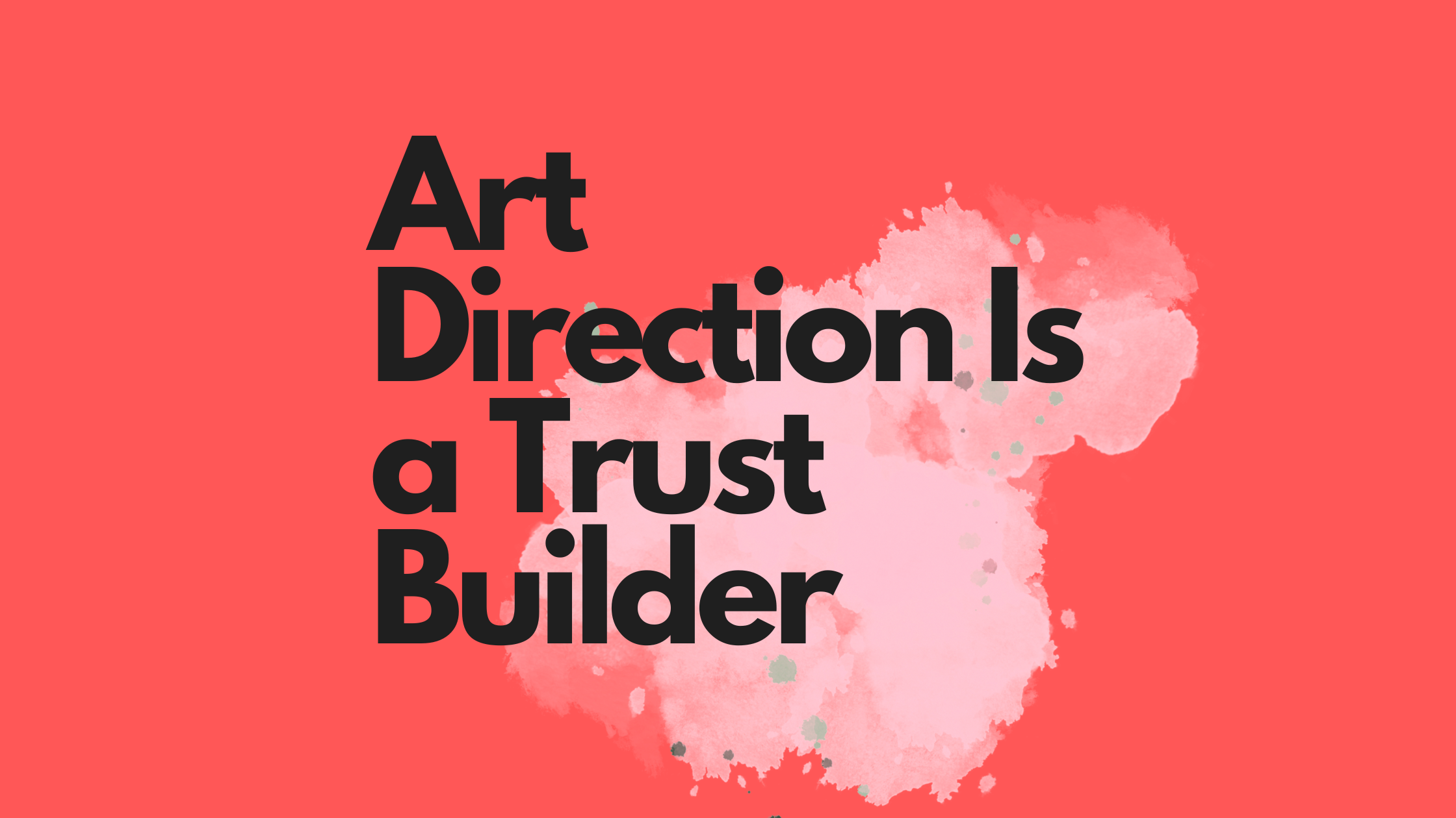 Art Direction Is a Trust Builder